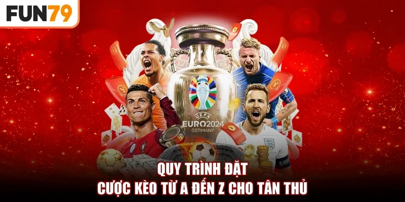 Quy trình đặt cược kèo từ A đến Z cho tân thủ