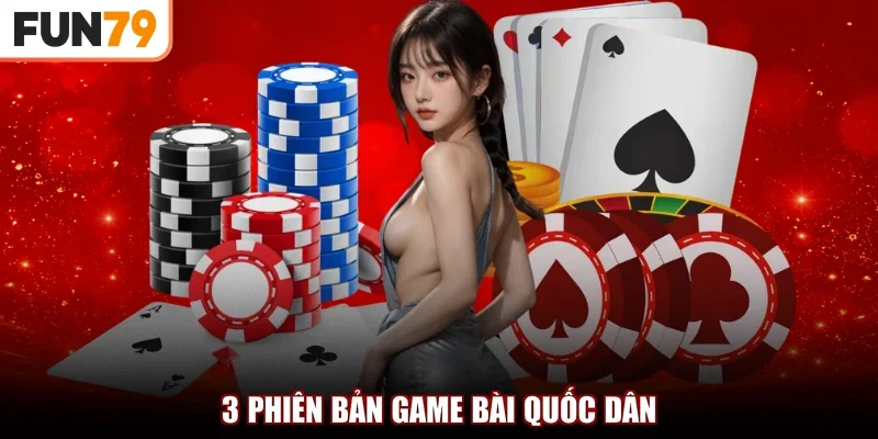 3 phiên bản game bài quốc dân