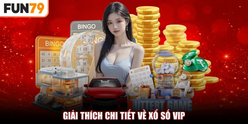 Giải thích chi tiết về xổ số VIP