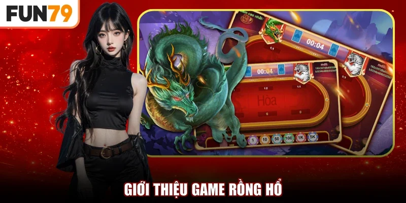 Giới thiệu game Rồng Hổ