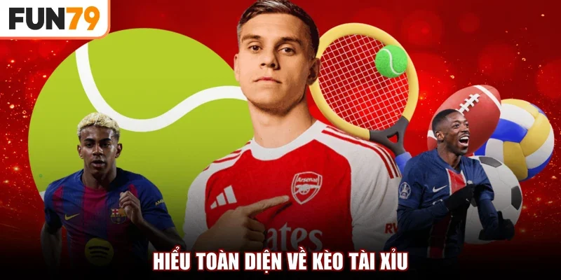Hiểu toàn diện về kèo tài xỉu