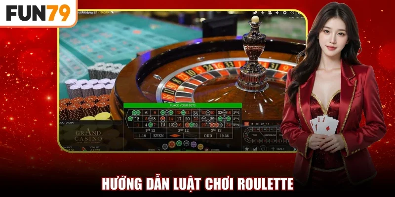 Hướng dẫn luật chơi Roulette