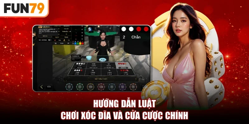 Hướng dẫn luật chơi xóc đĩa và cửa cược chính