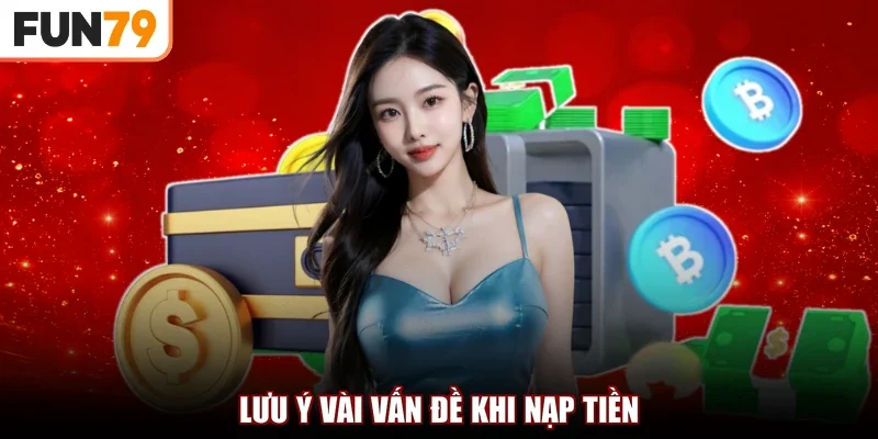 Lưu ý vài vấn đề khi nạp tiền