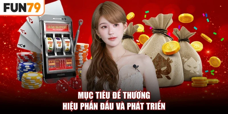 Mục tiêu để thương hiệu phấn đấu và phát triển