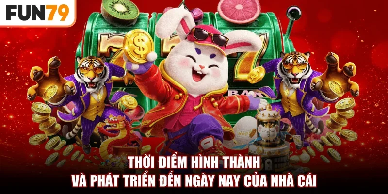 Thời điểm hình thành và phát triển đến ngày nay của nhà cái