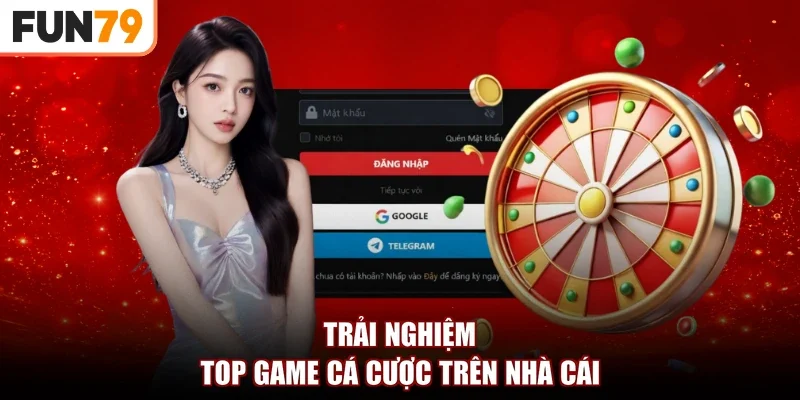 Trải nghiệm top game cá cược trên nhà cái