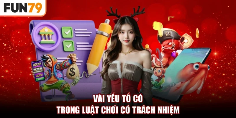 Vài yếu tố có trong luật chơi có trách nhiệm